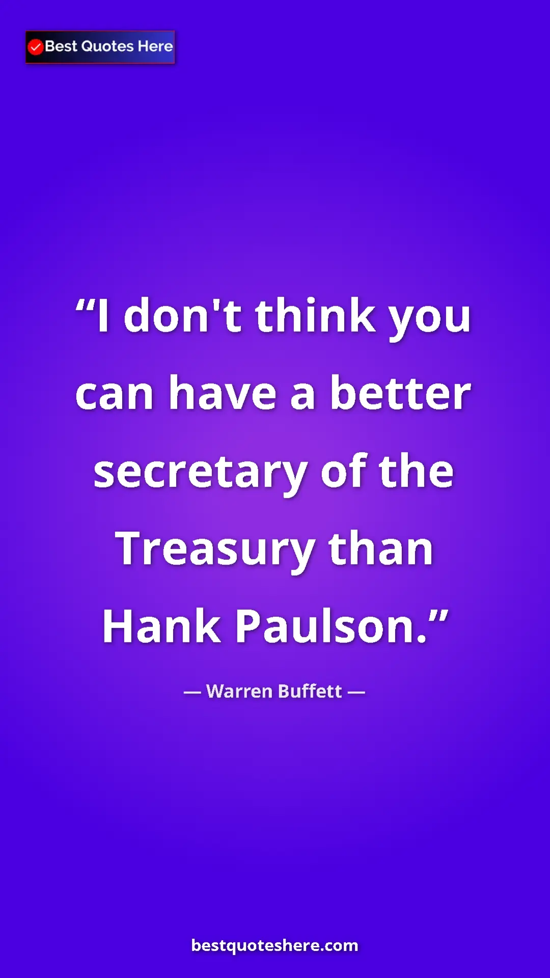 Warren Buffett Quote Card: "I don't think you can have a better secretary of the..." Pinterest quote poster by Warren Buffett: "I don't think you can have a better secretary of the..."