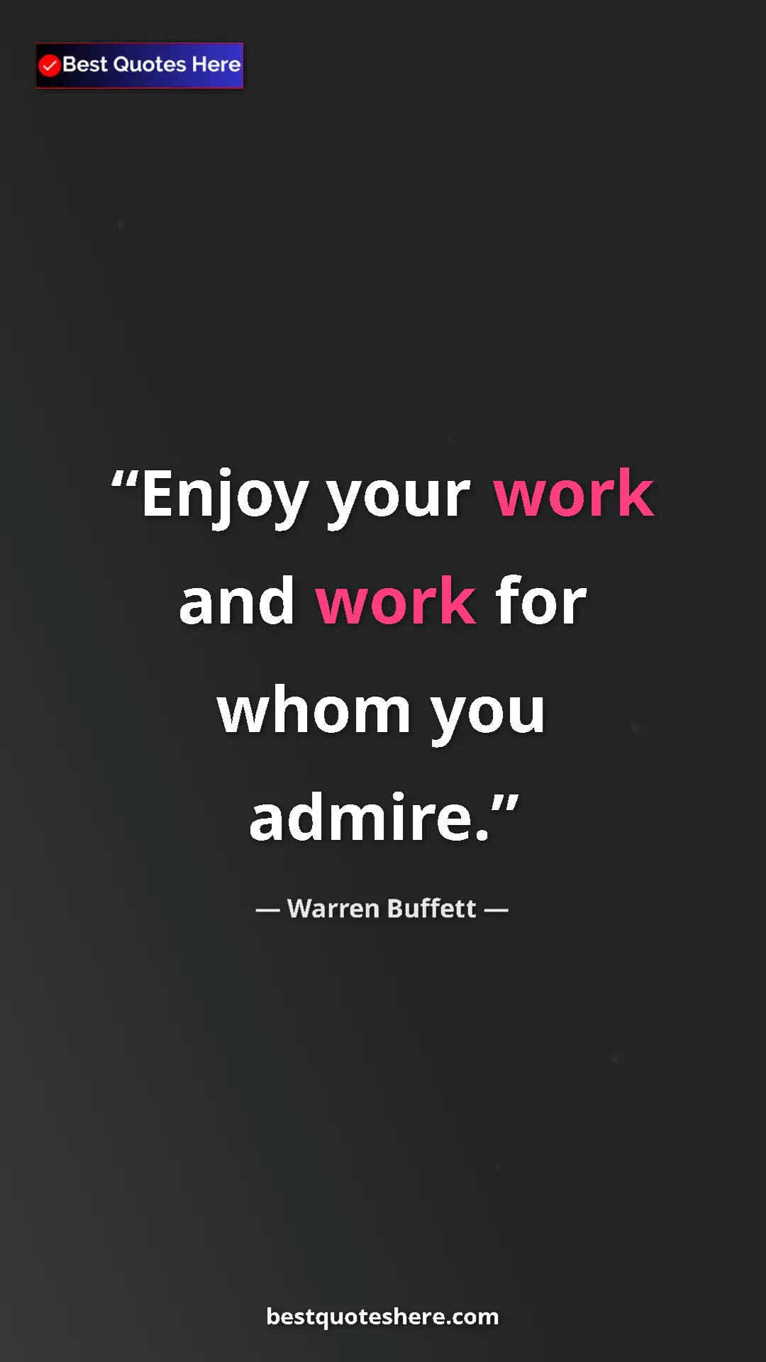 Pinterest quote poster by Warren Buffett: "Enjoy your work and work for whom you admire."