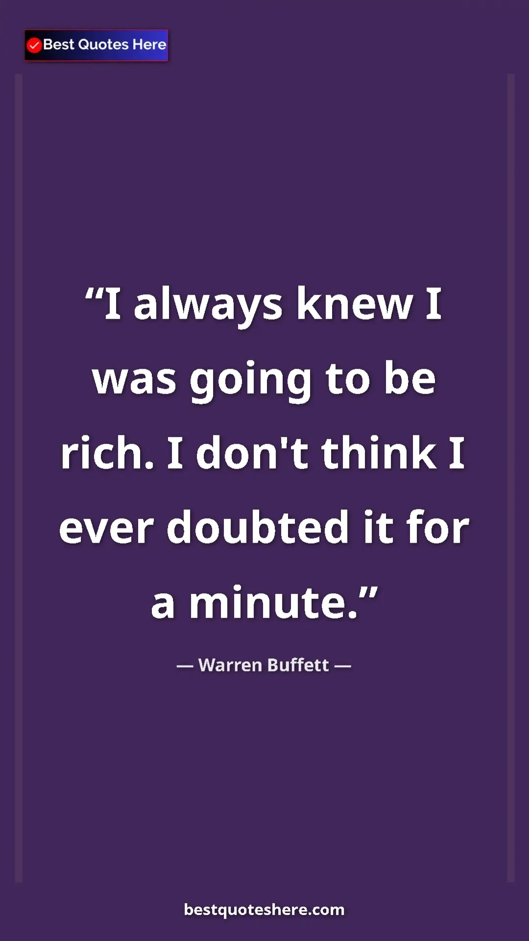 Pinterest quote poster by Warren Buffett: "I always knew I was going to be rich. I don't think I ever..."