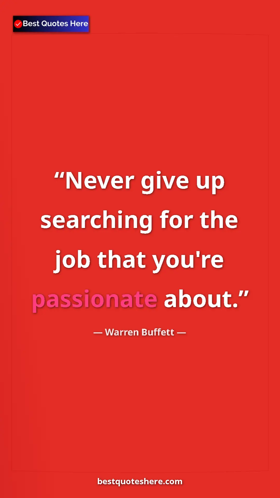 Pinterest quote poster by Warren Buffett: "Never give up searching for the job that you're passionate..."