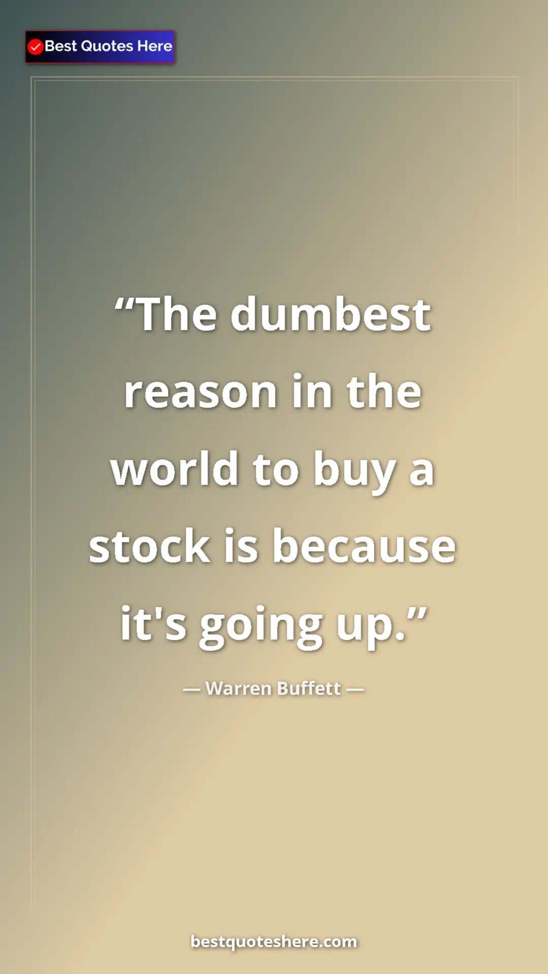 Pinterest quote poster by Warren Buffett: "The dumbest reason in the world to buy a stock is because..."