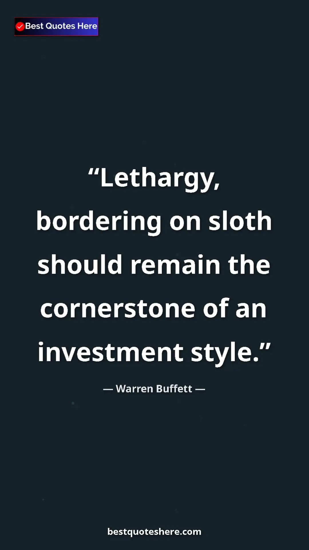 Pinterest quote poster by Warren Buffett: "Lethargy, bordering on sloth should remain the cornerstone..."