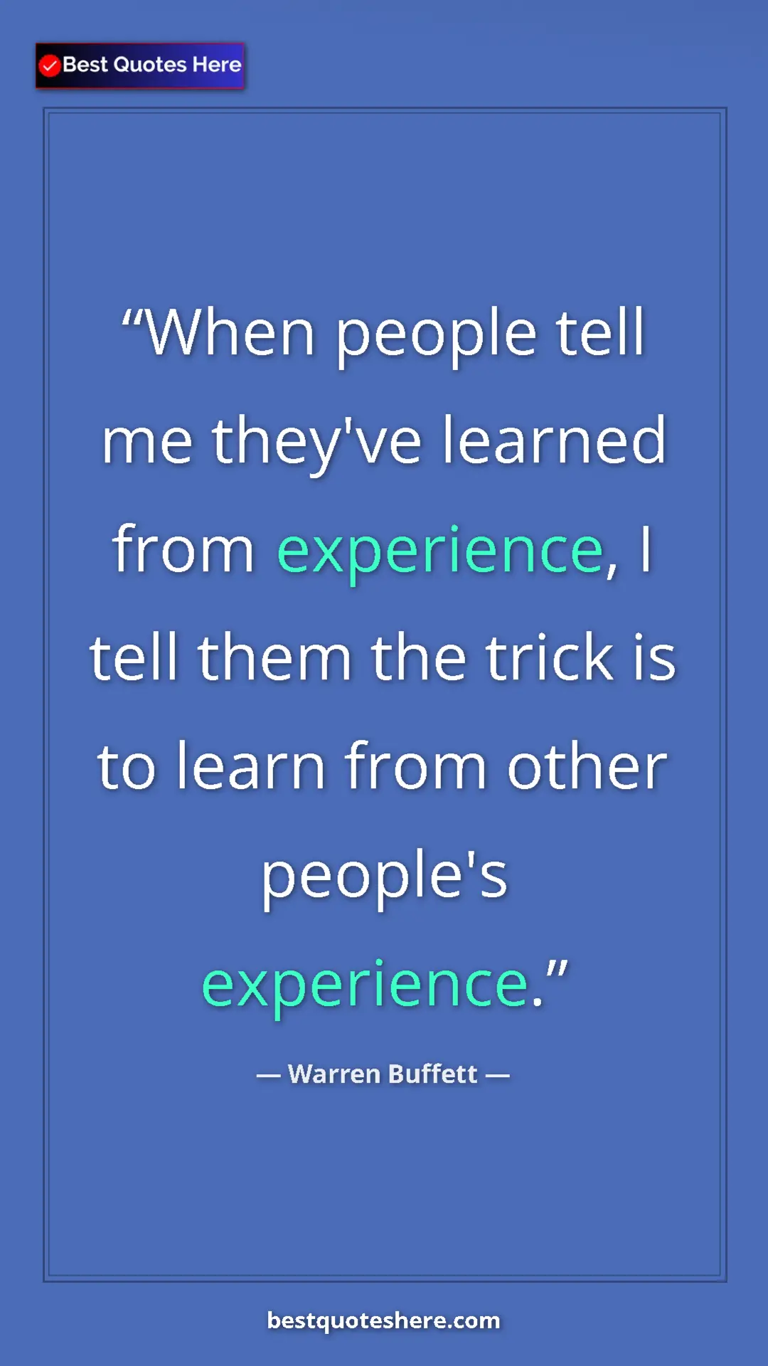 Pinterest quote poster by Warren Buffett: "When people tell me they've learned from experience, I tell..."