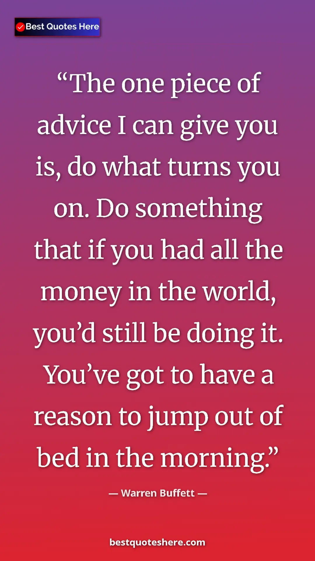 Pinterest quote poster by Warren Buffett: "The one piece of advice I can give you is, do what turns..."