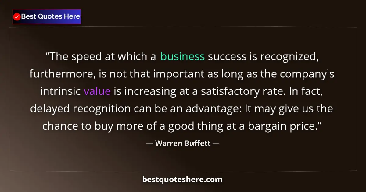 Quote by Warren Buffett: The speed at which a business success is recognize
