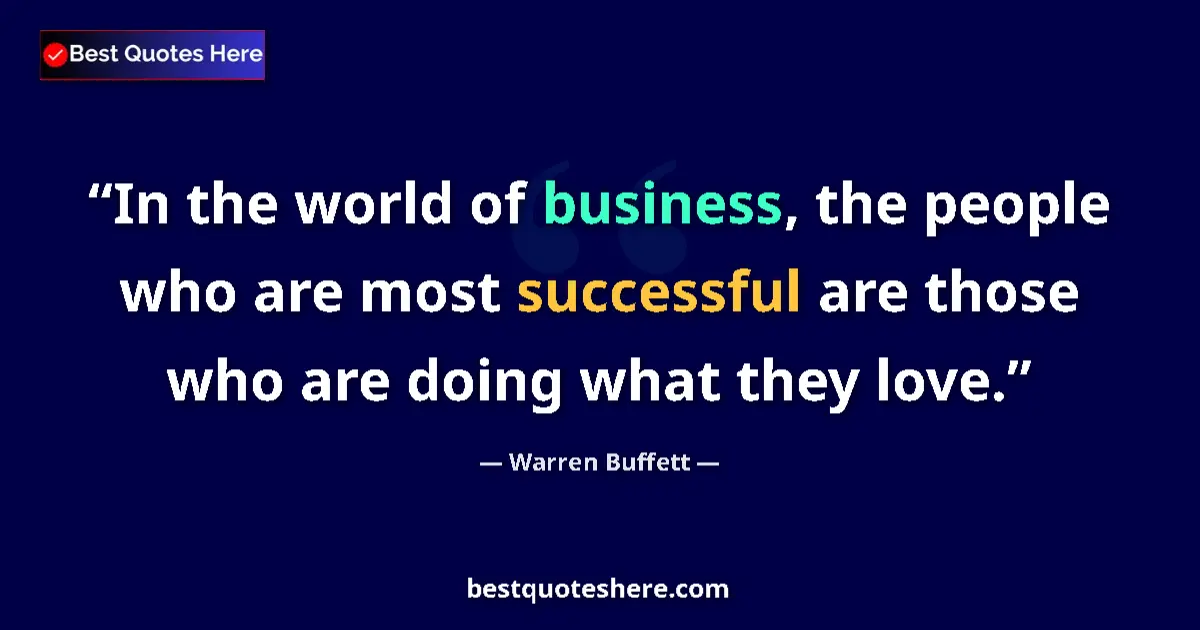 Quote by Warren Buffett: In the world of business, the people who are most 