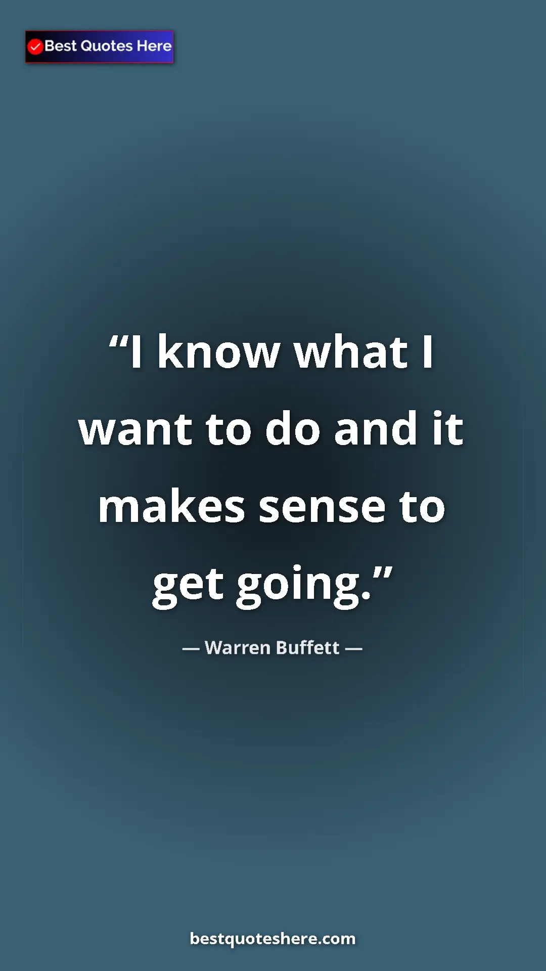 Pinterest quote poster by Warren Buffett: "I know what I want to do and it makes sense to get going."