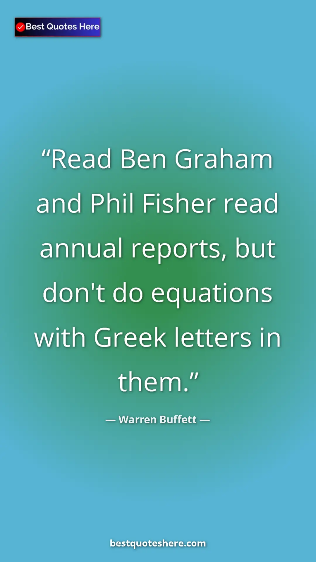 Pinterest quote poster by Warren Buffett: "Read Ben Graham and Phil Fisher read annual reports, but..."