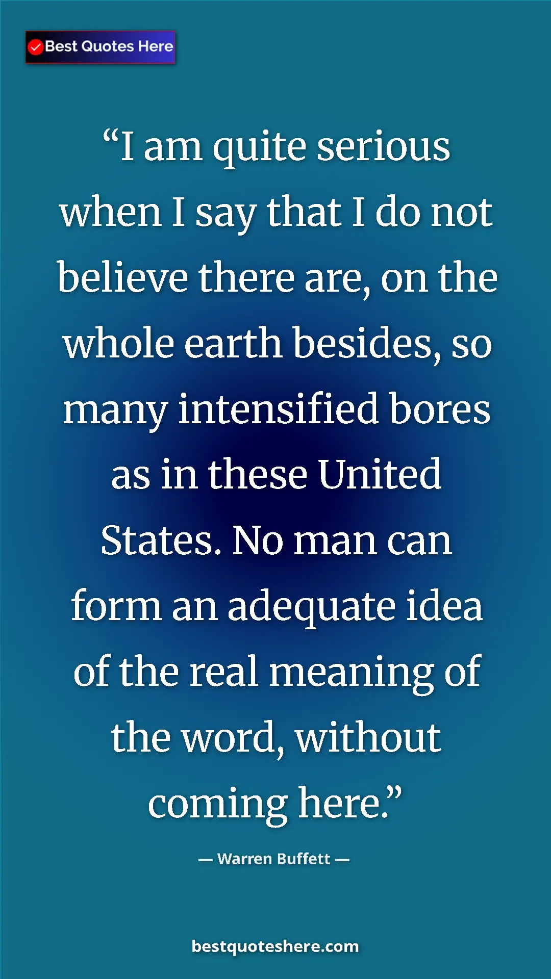 Pinterest quote poster by Warren Buffett: "I am quite serious when I say that I do not believe there..."