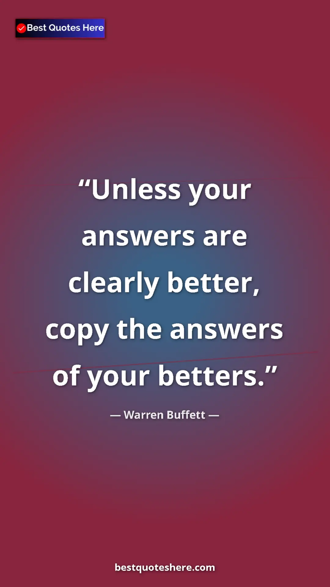 Pinterest quote poster by Warren Buffett: "Unless your answers are clearly better, copy the answers of..."