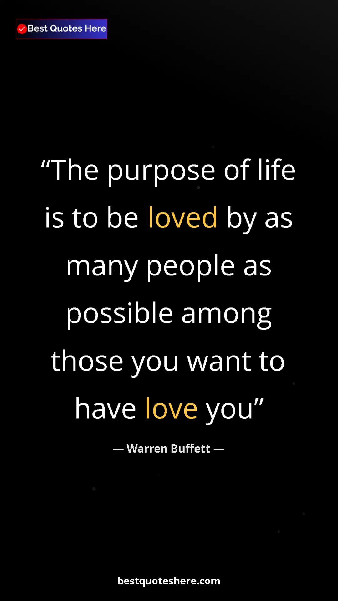 Pinterest quote poster by Warren Buffett: "The purpose of life is to be loved by as many people as..."