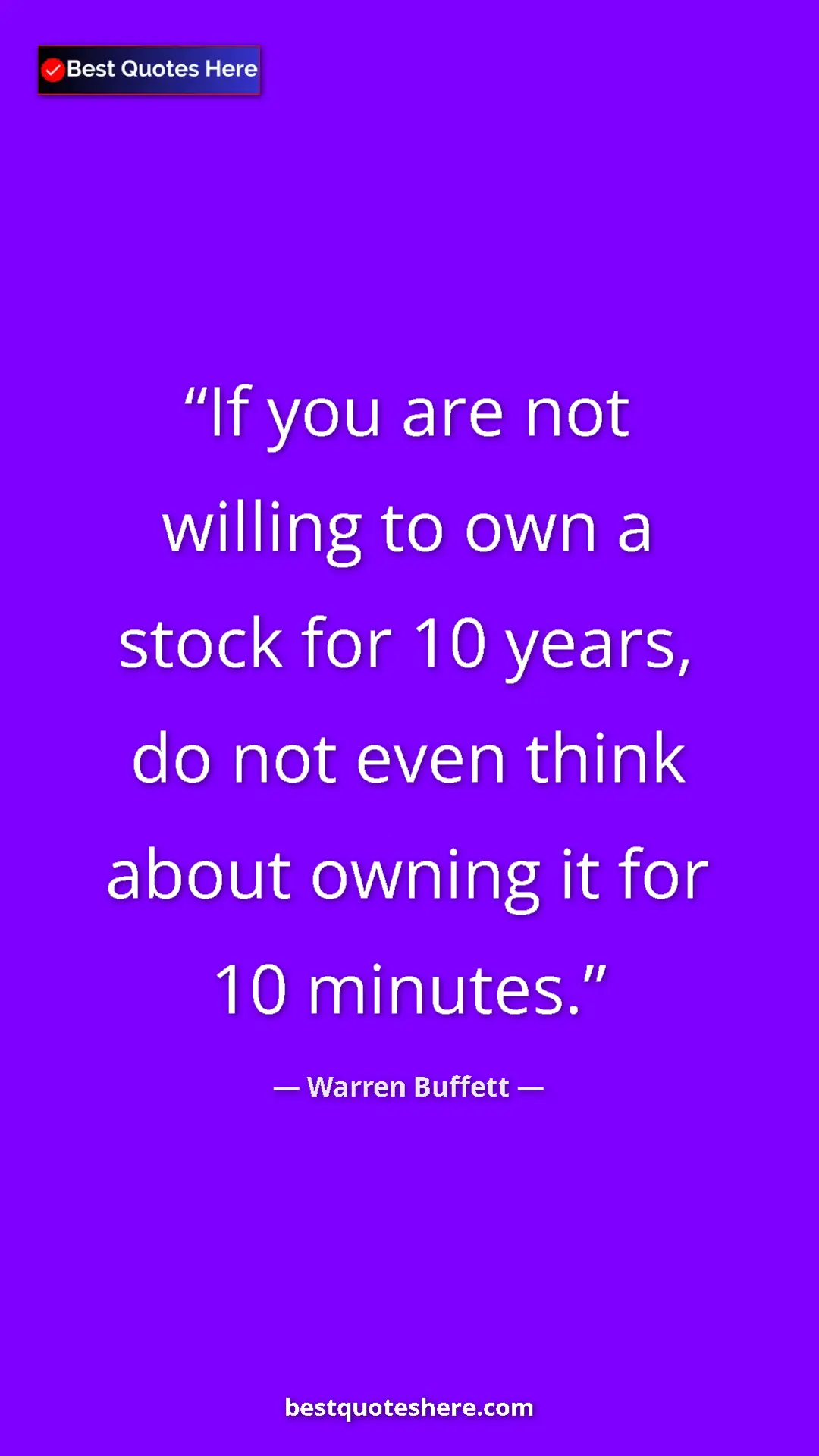 Pinterest quote poster by Warren Buffett: "If you are not willing to own a stock for 10 years, do not..."
