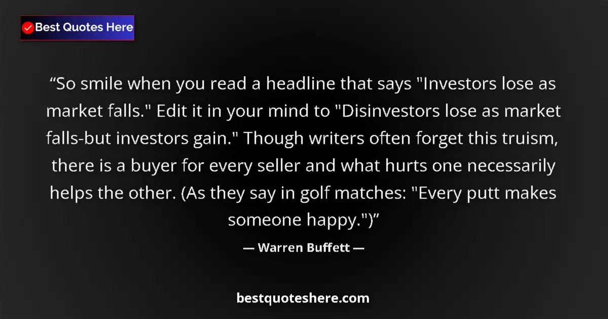 Image for the quote by Warren Buffett: So smile when you read a headline that says 