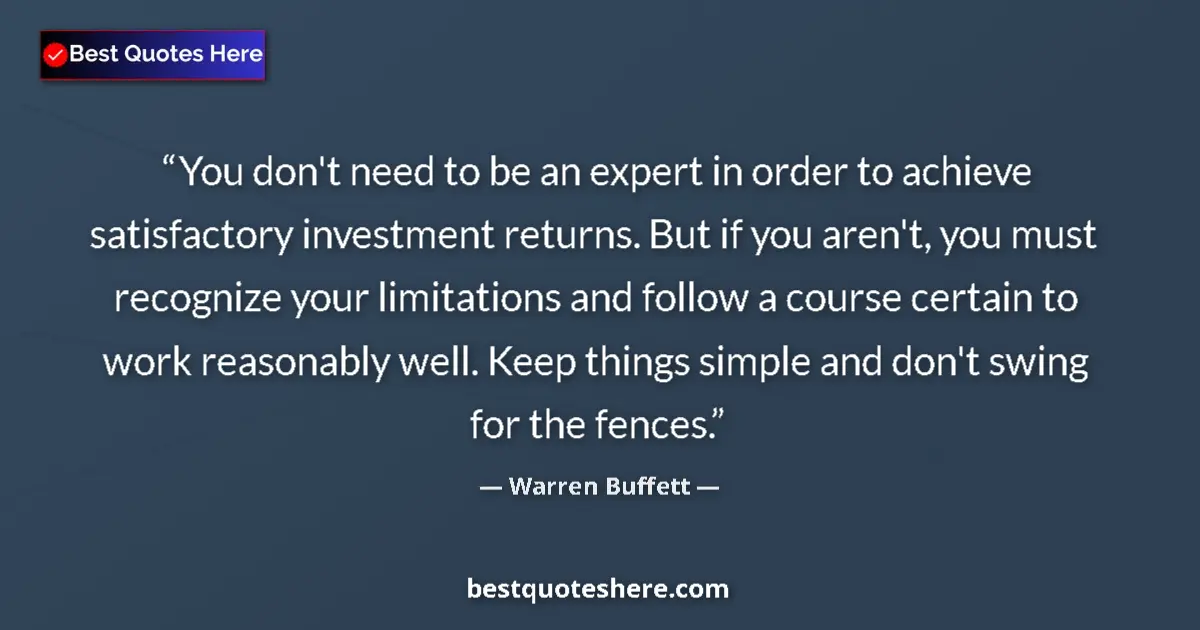 Quote by Warren Buffett: You don't need to be an expert in order to achieve