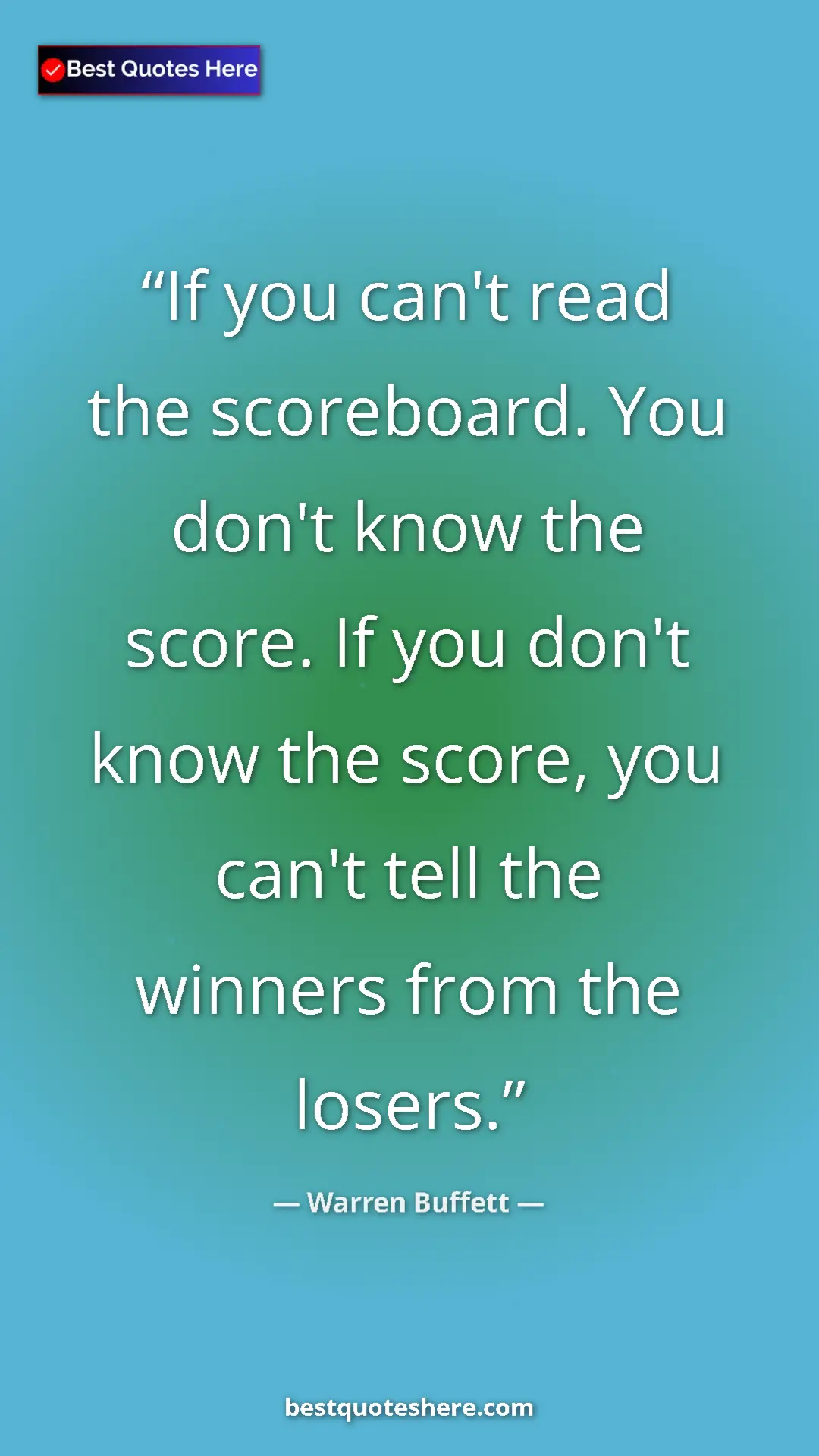 Pinterest quote poster by Warren Buffett: "If you can't read the scoreboard. You don't know the score...."