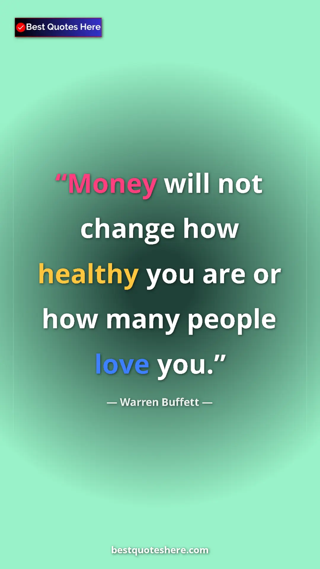 Pinterest quote poster by Warren Buffett: "Money will not change how healthy you are or how many..."