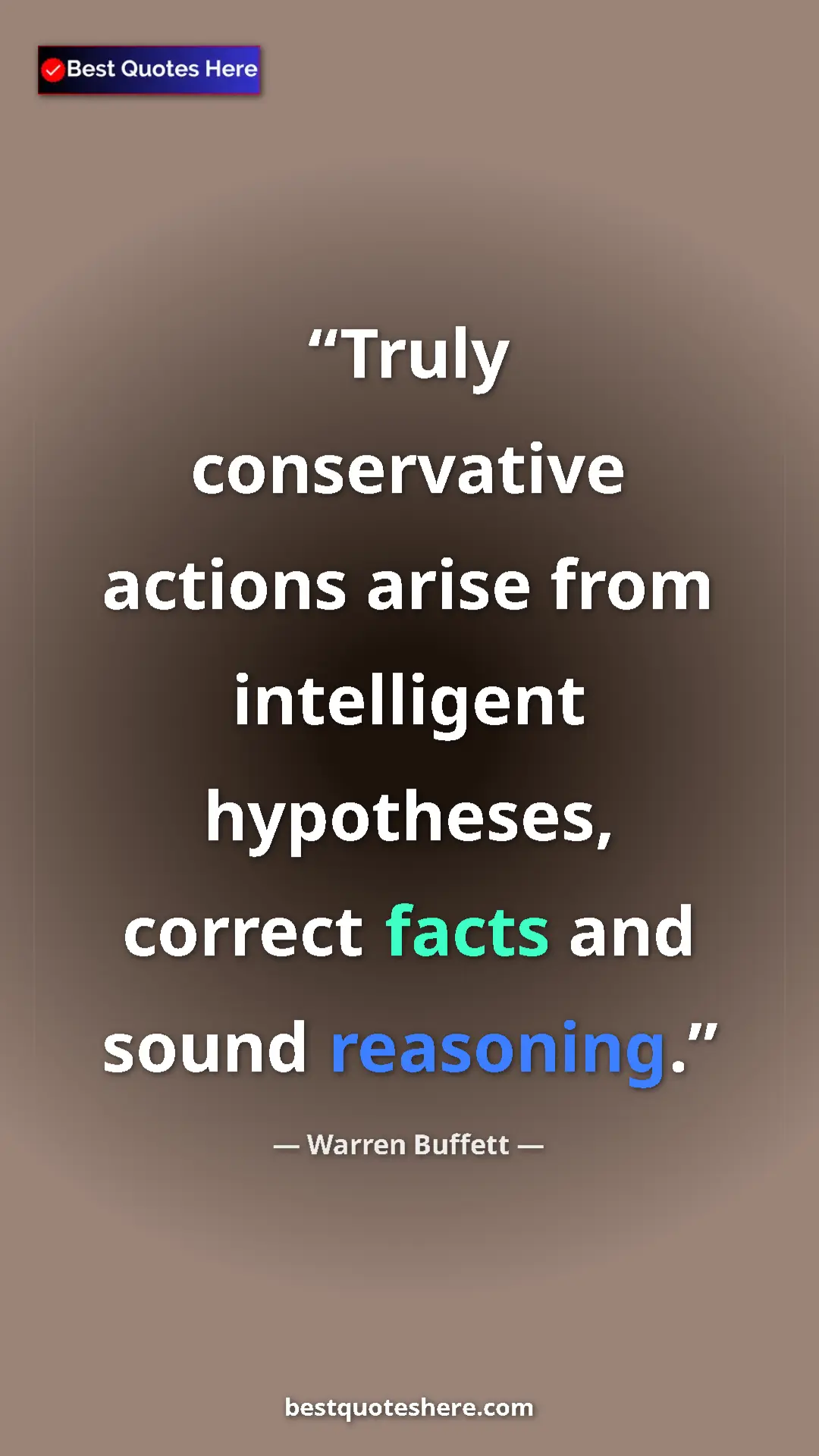 Warren Buffett Quote Card: "Truly conservative actions arise from intelligent hypotheses" Pinterest quote poster by Warren Buffett: "Truly conservative actions arise from intelligent hypotheses"