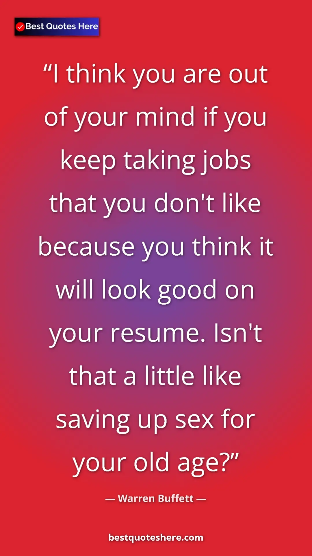 Pinterest quote poster by Warren Buffett: "I think you are out of your mind if you keep taking jobs..."