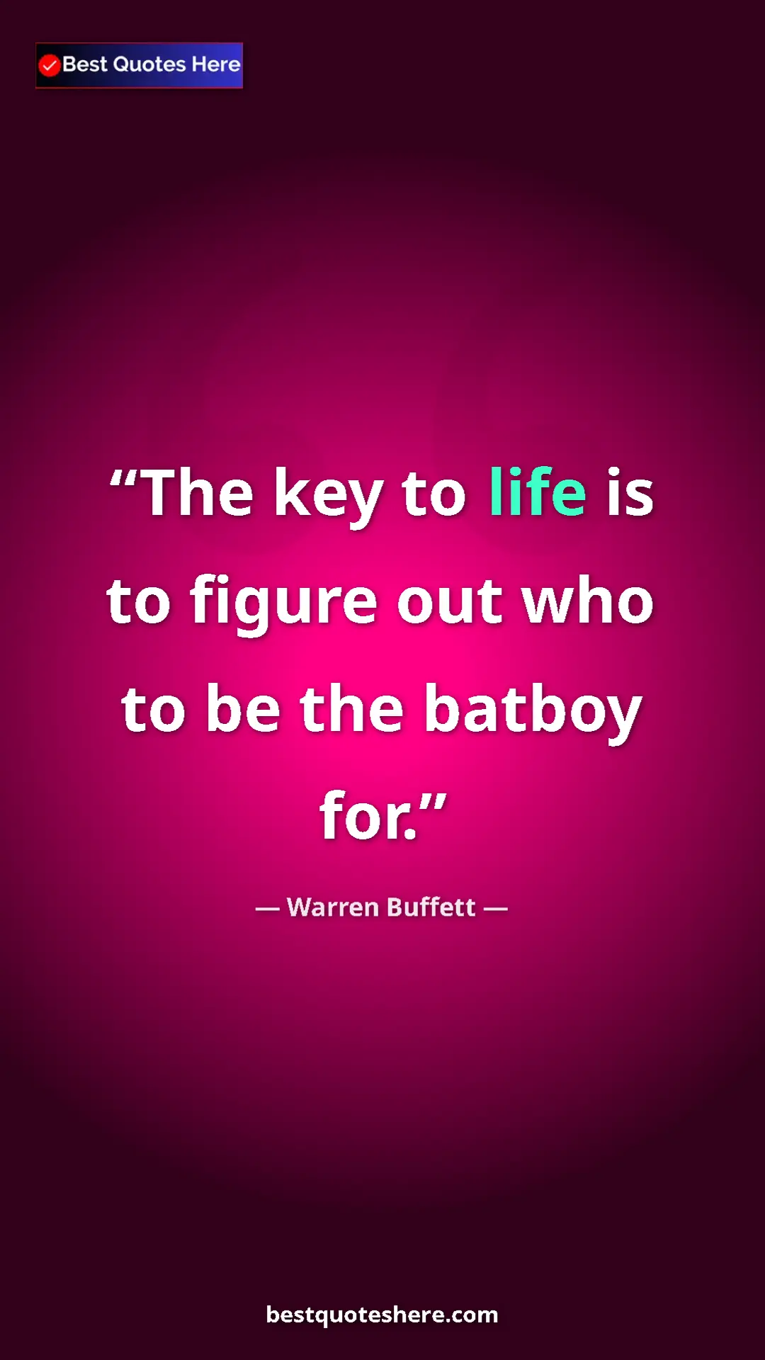 Pinterest quote poster by Warren Buffett: "The key to life is to figure out who to be the batboy for."