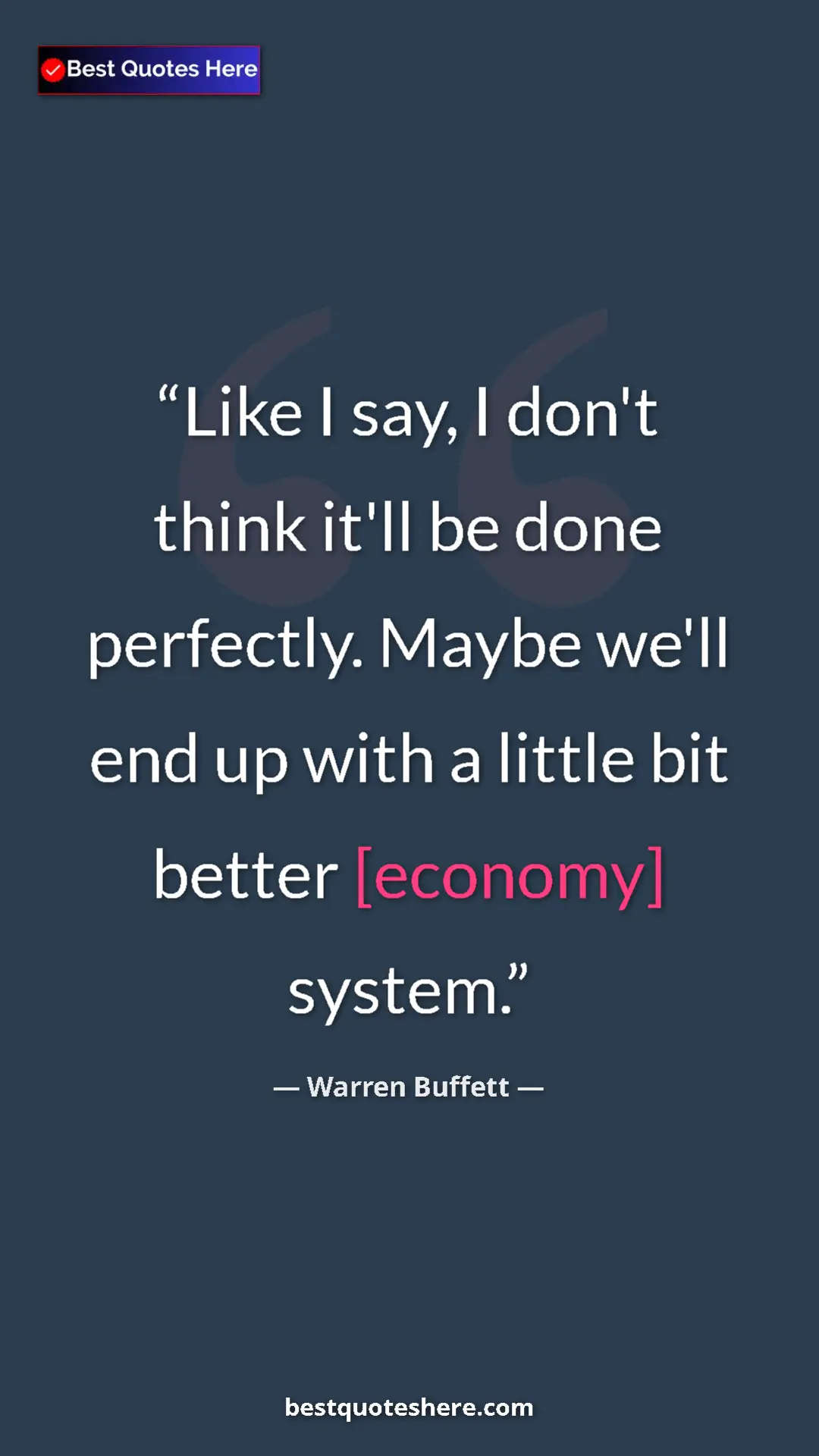 Pinterest quote poster by Warren Buffett: "Like I say, I don't think it'll be done perfectly. Maybe..."