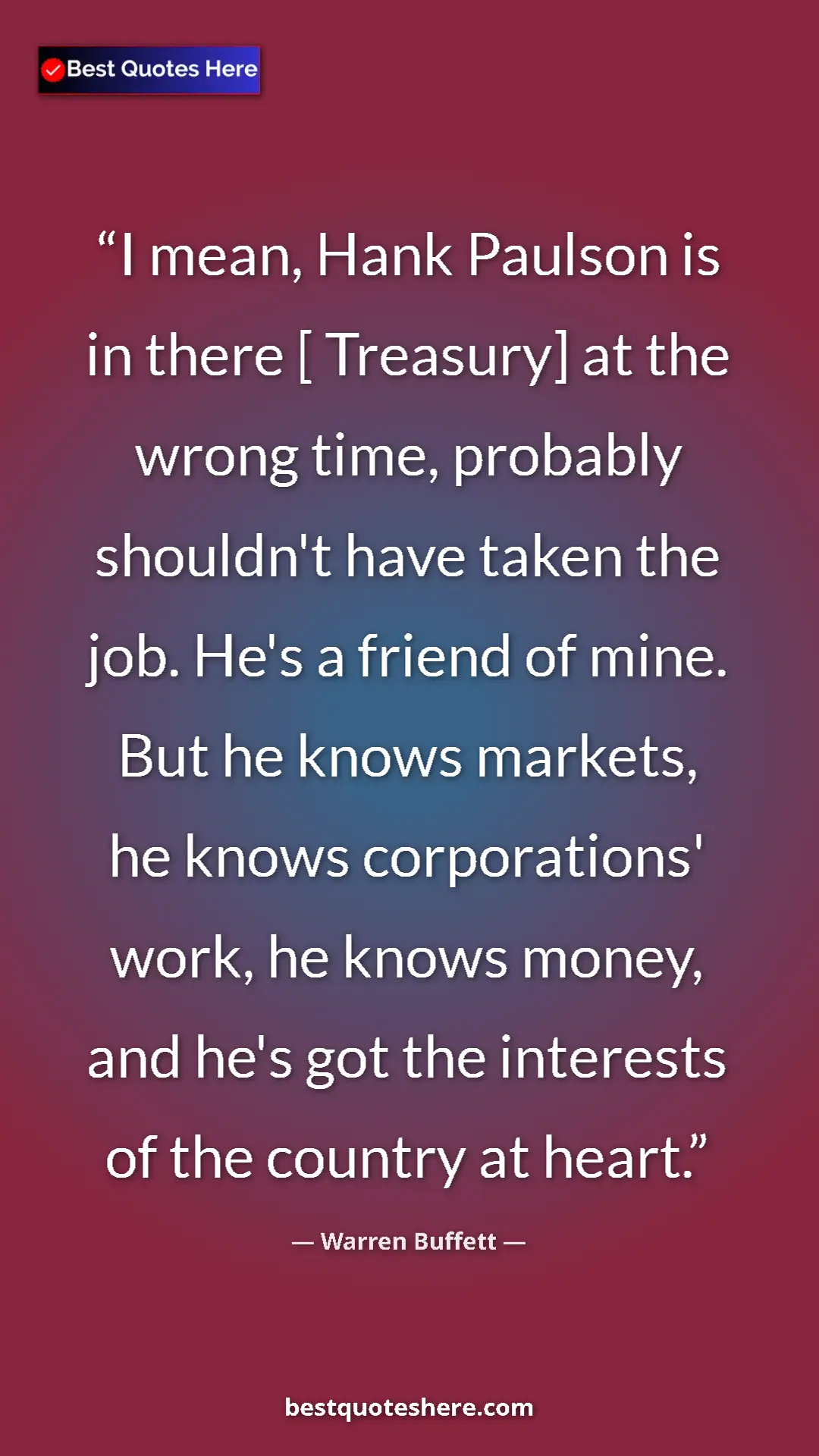 Pinterest quote poster by Warren Buffett: "I mean, Hank Paulson is in there [ Treasury] at the wrong..."