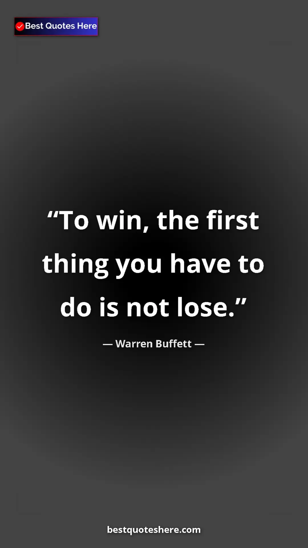 Warren Buffett Quote Card: "To win, the first thing you have to do is not lose." Pinterest quote poster by Warren Buffett: "To win, the first thing you have to do is not lose."