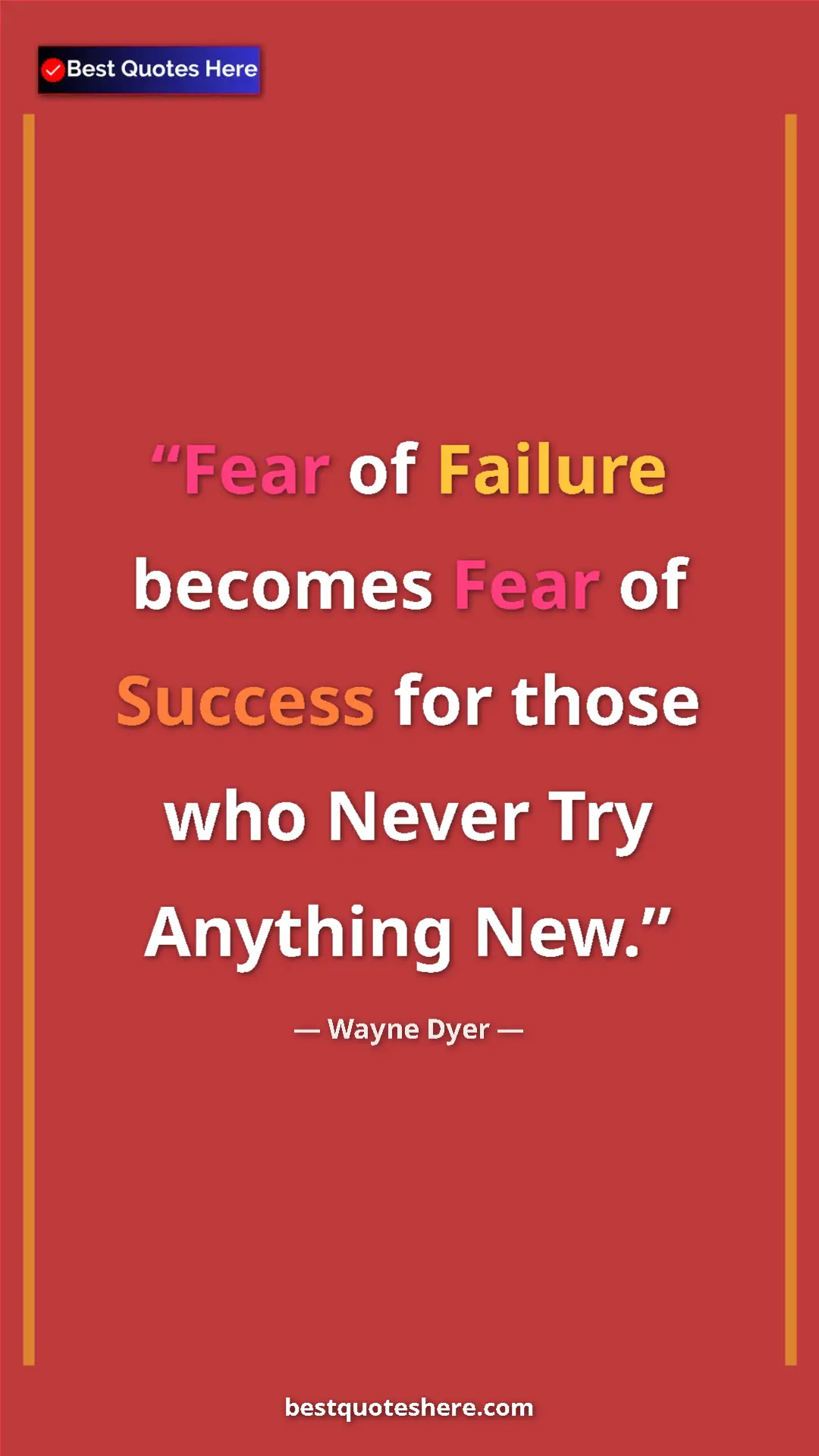 Pinterest quote poster by Wayne Dyer: "Fear of Failure becomes Fear of Success for those who Never..."
