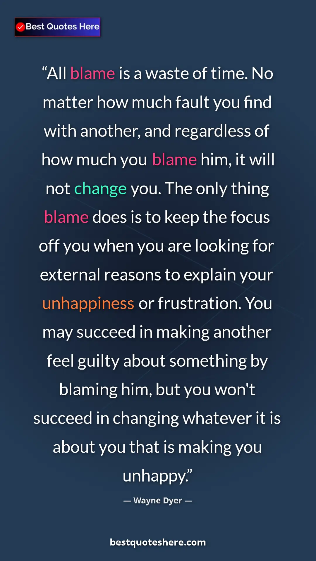 Pinterest quote poster by Wayne Dyer: "All blame is a waste of time. No matter how much fault you..."