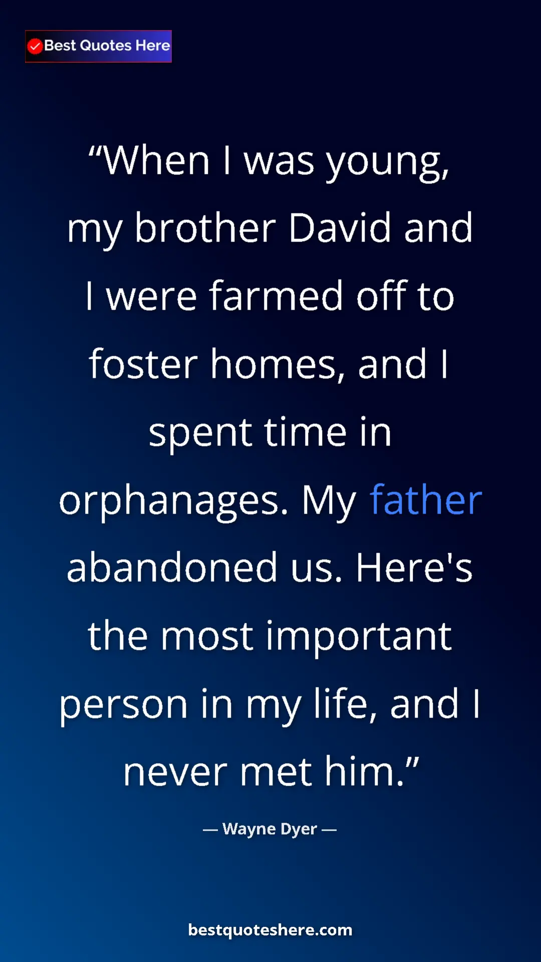 Pinterest quote poster by Wayne Dyer: "When I was young, my brother David and I were farmed off to..."