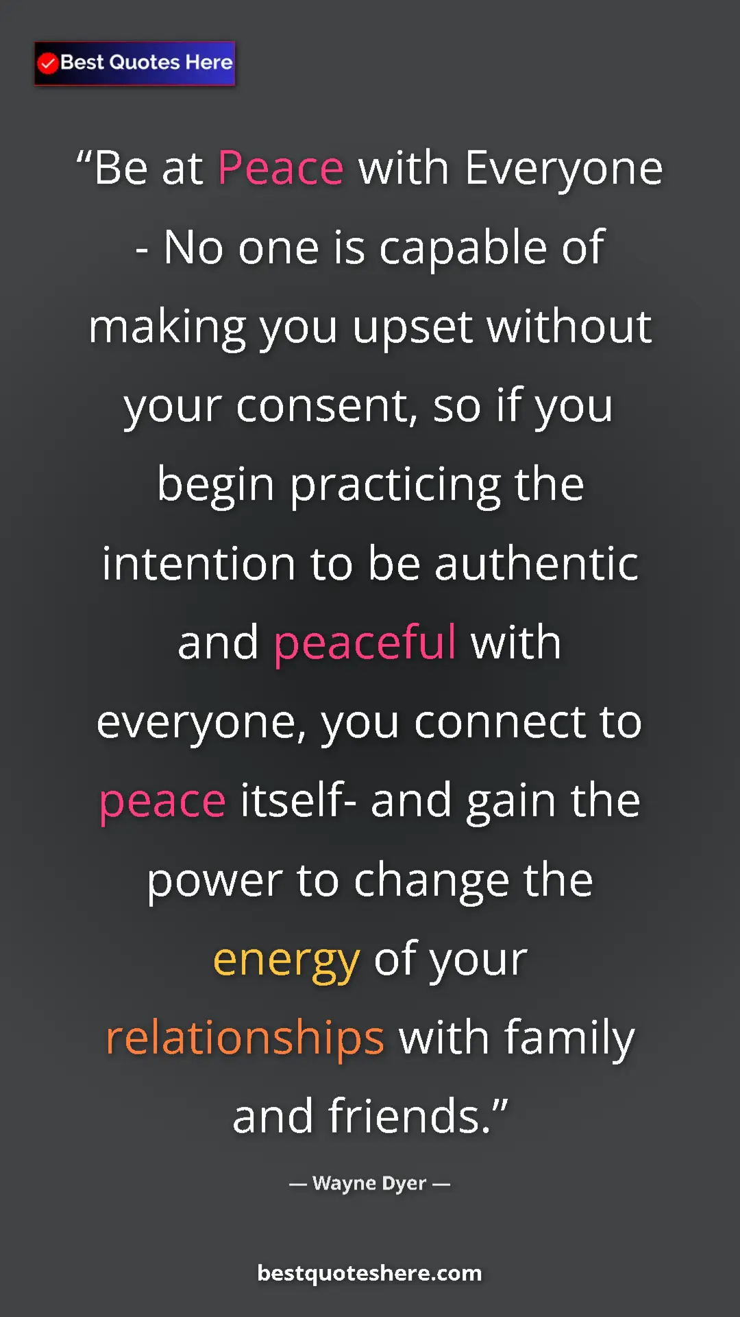 Wayne Dyer Quote Card: "Be at Peace with Everyone - No one is capable of making you..." Pinterest quote poster by Wayne Dyer: "Be at Peace with Everyone - No one is capable of making you..."