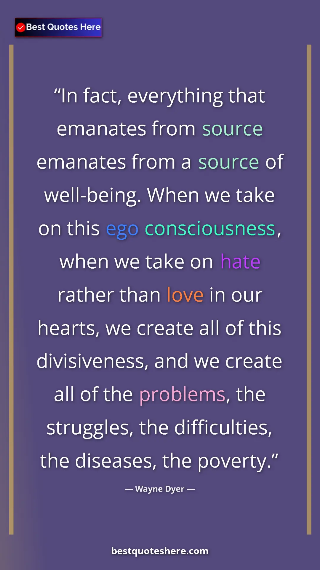 Pinterest quote poster by Wayne Dyer: "In fact, everything that emanates from source emanates from..."