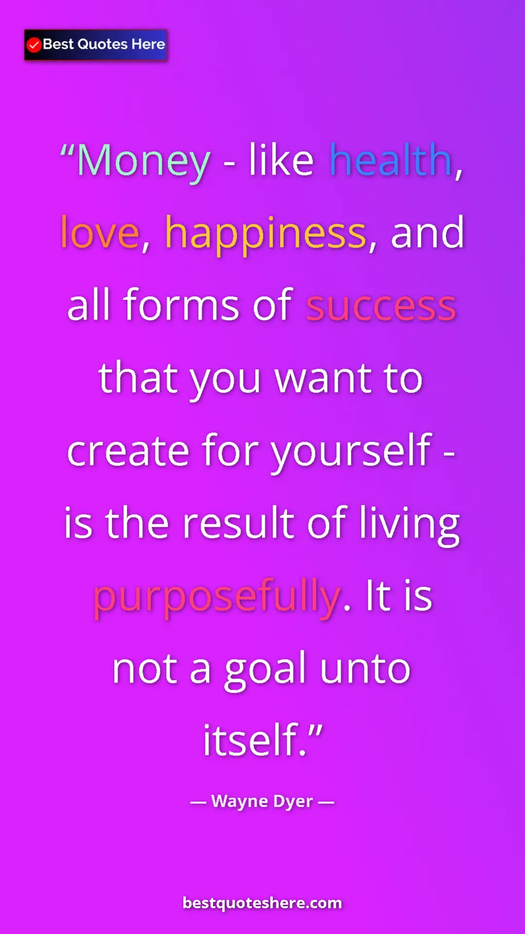 Pinterest quote poster by Wayne Dyer: "Money - like health, love, happiness, and all forms of..."