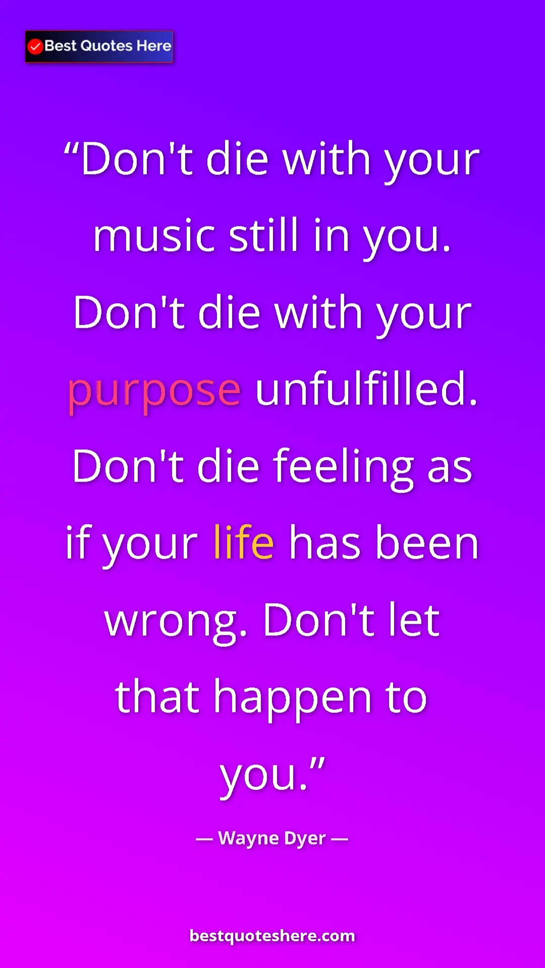 Pinterest quote poster by Wayne Dyer: "Don't die with your music still in you. Don't die with your..."