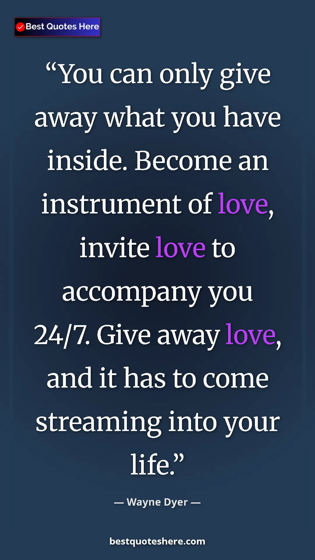 Pinterest quote poster by Wayne Dyer: "You can only give away what you have inside. Become an..."