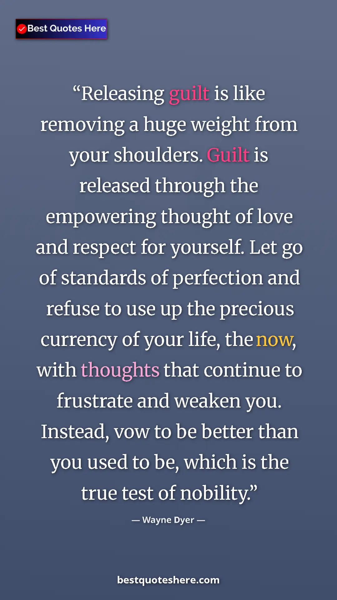 Wayne Dyer Quote Card: "Releasing guilt is like removing a huge weight from your..." Pinterest quote poster by Wayne Dyer: "Releasing guilt is like removing a huge weight from your..."