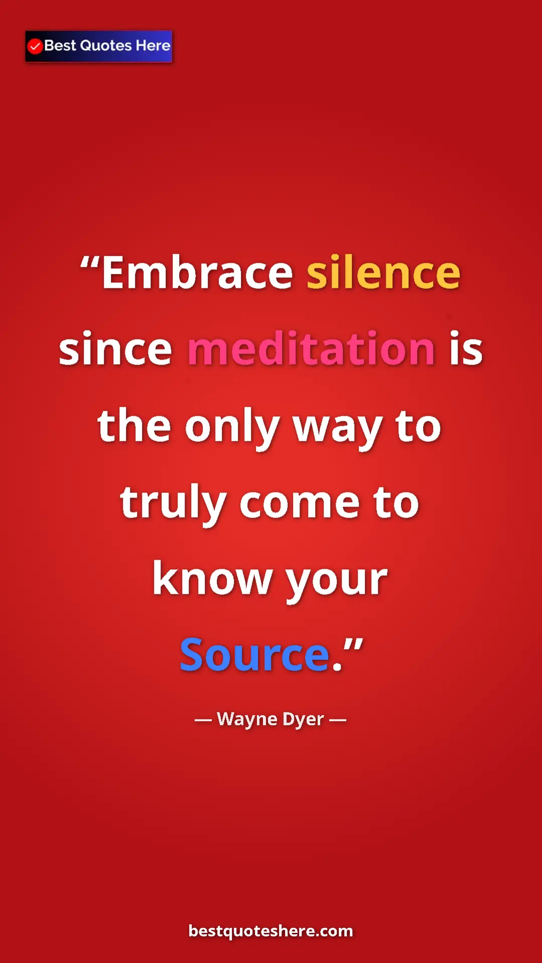 Wayne Dyer Quote Card: "Embrace silence since meditation is the only way to truly co" Pinterest quote poster by Wayne Dyer: "Embrace silence since meditation is the only way to truly co"