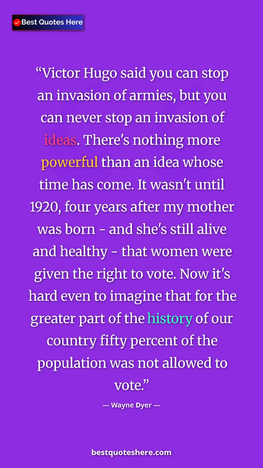 Pinterest quote poster by Wayne Dyer: "Victor Hugo said you can stop an invasion of armies, but..."
