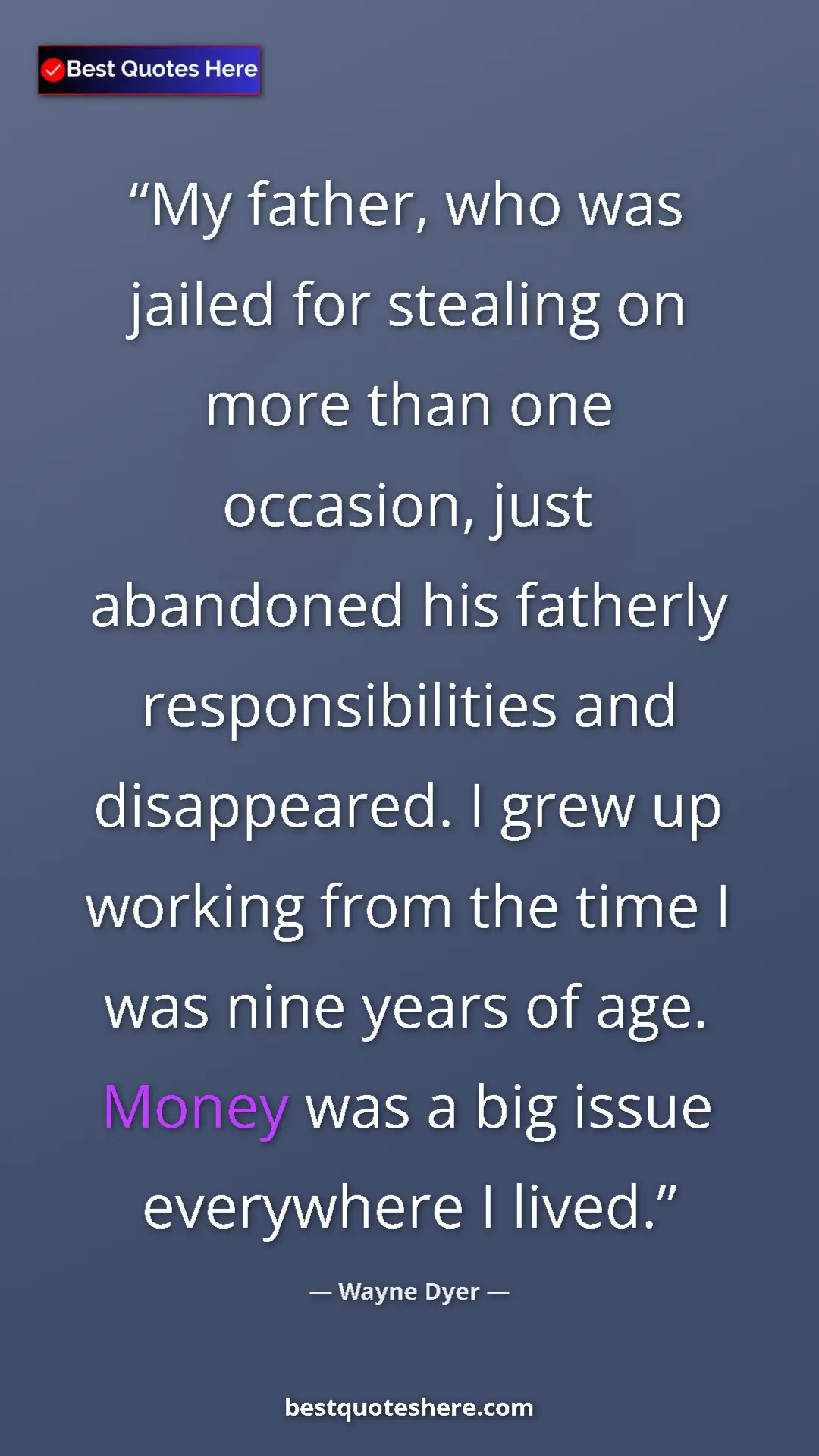 Pinterest quote poster by Wayne Dyer: "My father, who was jailed for stealing on more than one..."