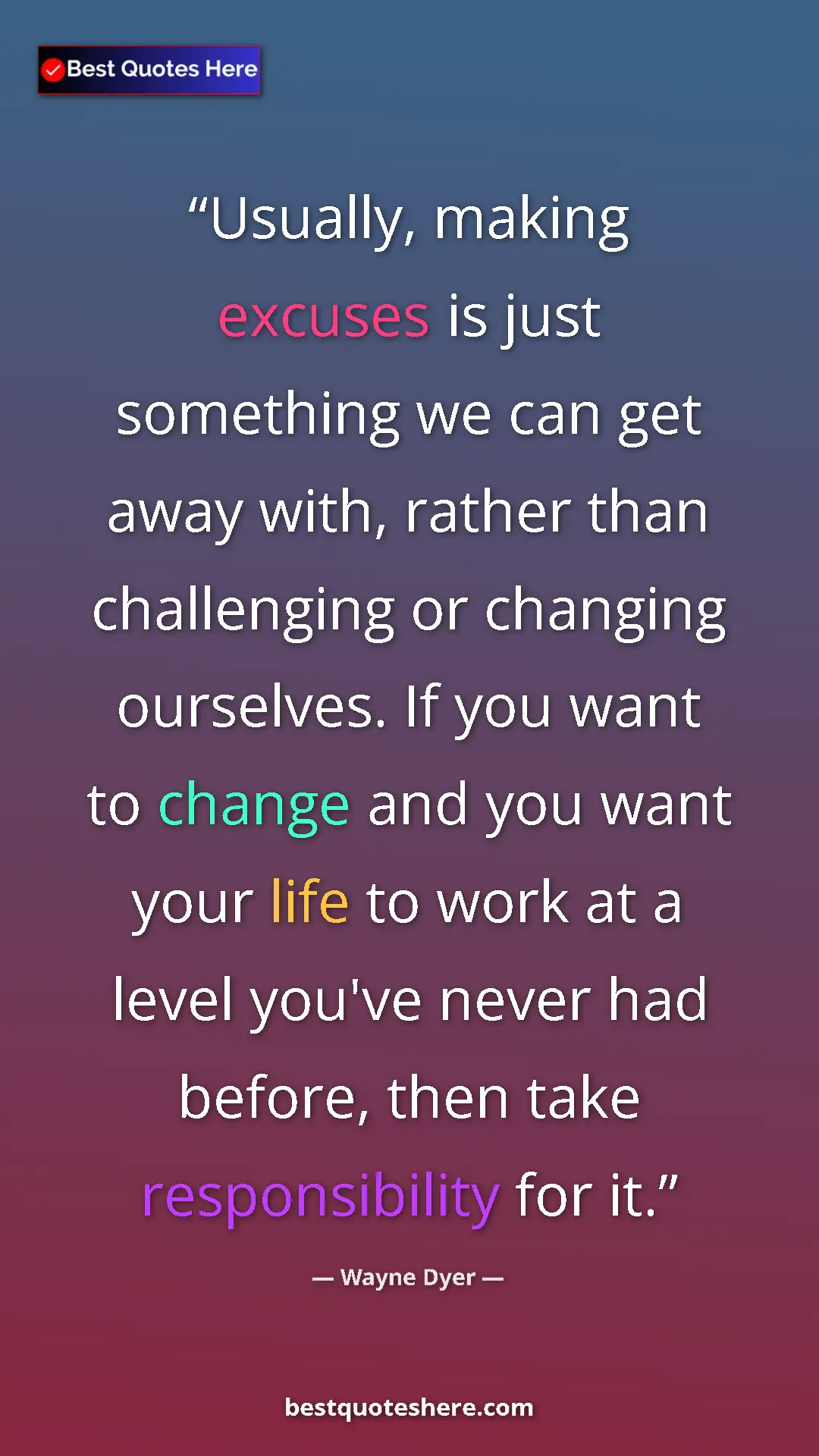 Pinterest quote poster by Wayne Dyer: "Usually, making excuses is just something we can get away..."