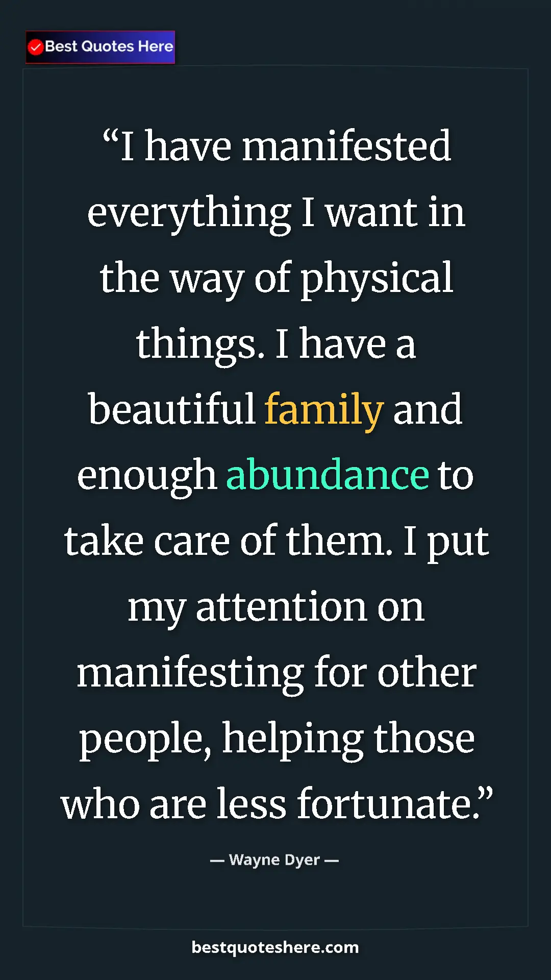 Pinterest quote poster by Wayne Dyer: "I have manifested everything I want in the way of physical..."