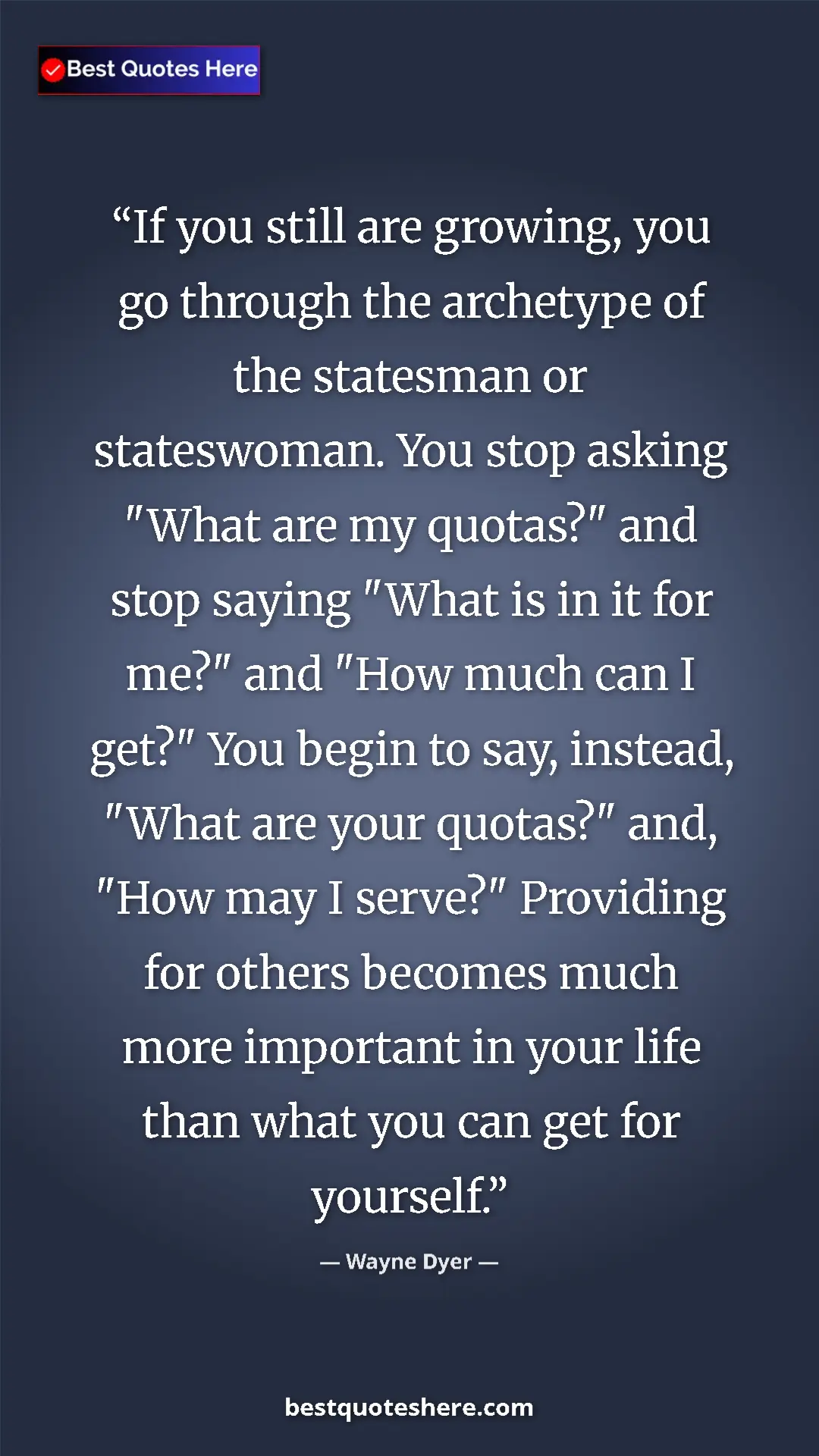Pinterest quote poster by Wayne Dyer: "If you still are growing, you go through the archetype of..."