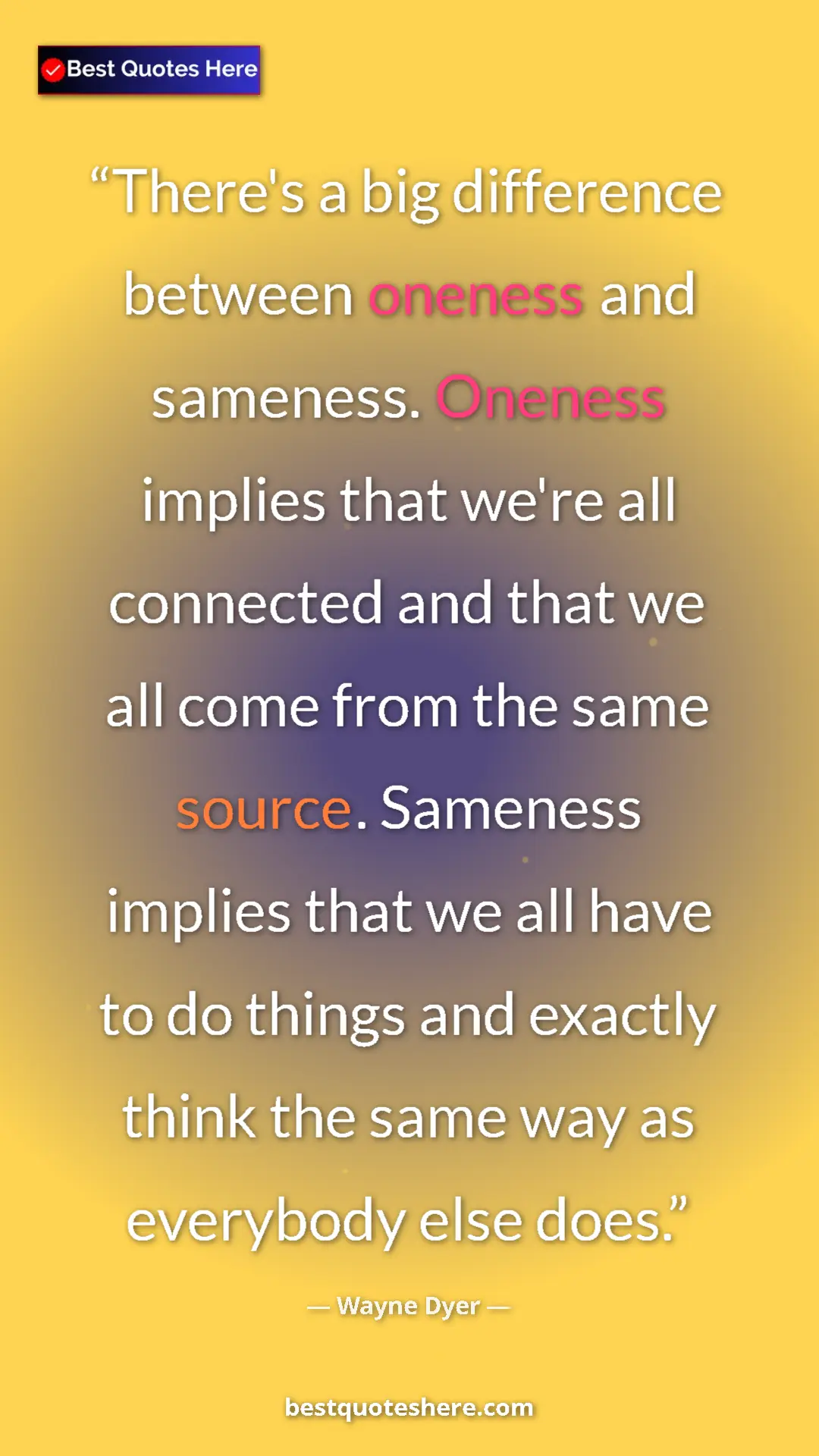 Pinterest quote poster by Wayne Dyer: "There's a big difference between oneness and sameness...."