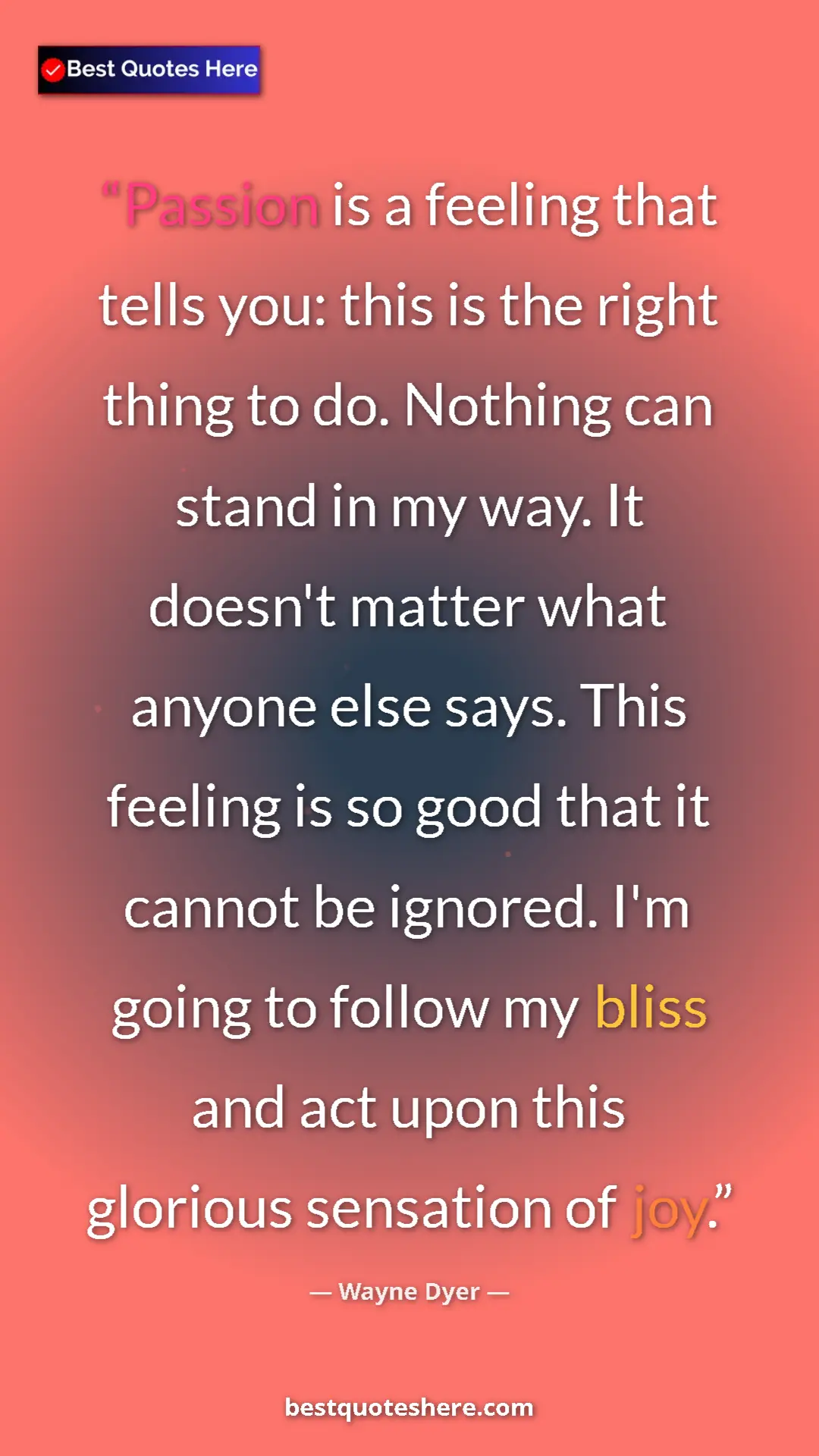 Wayne Dyer Quote Card: "Passion is a feeling that tells you: this is the right..." Pinterest quote poster by Wayne Dyer: "Passion is a feeling that tells you: this is the right..."