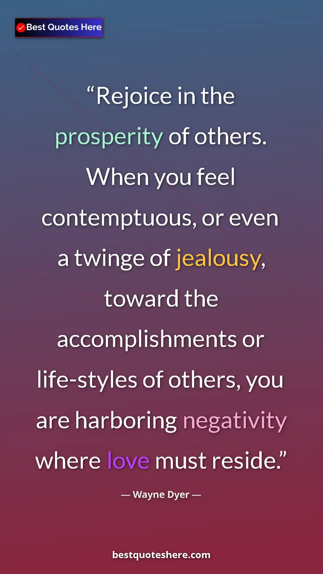 Pinterest quote poster by Wayne Dyer: "Rejoice in the prosperity of others. When you feel..."