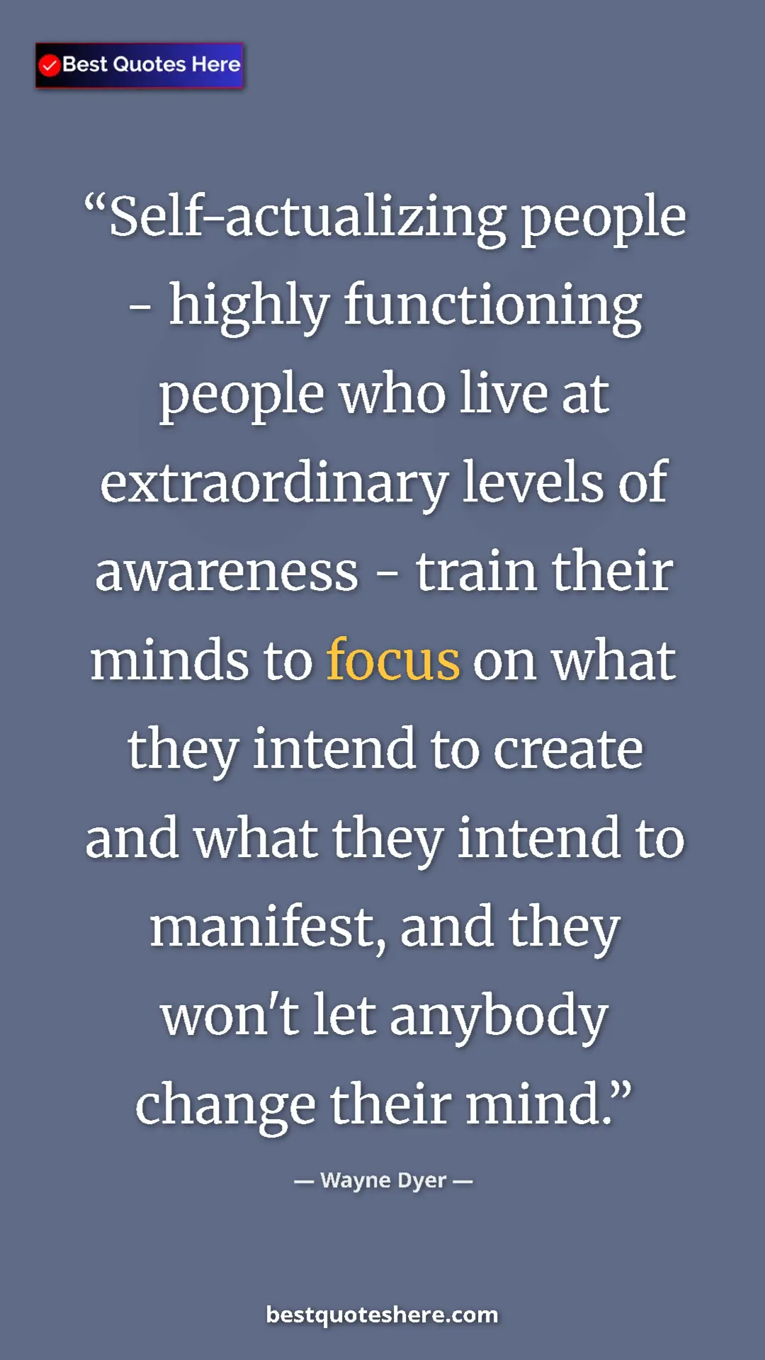 Pinterest quote poster by Wayne Dyer: "Self-actualizing people - highly functioning people who..."