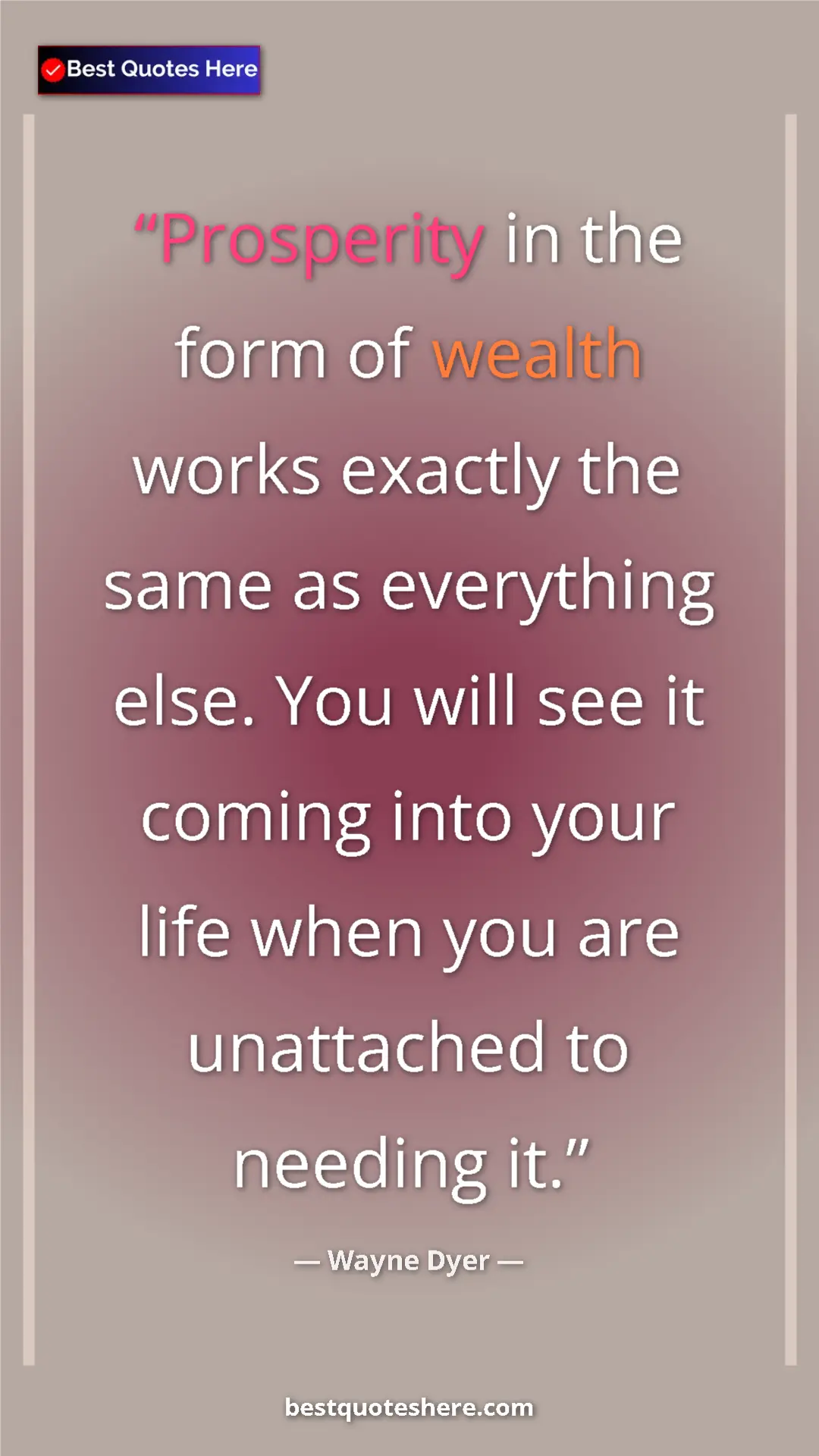 Pinterest quote poster by Wayne Dyer: "Prosperity in the form of wealth works exactly the same as..."