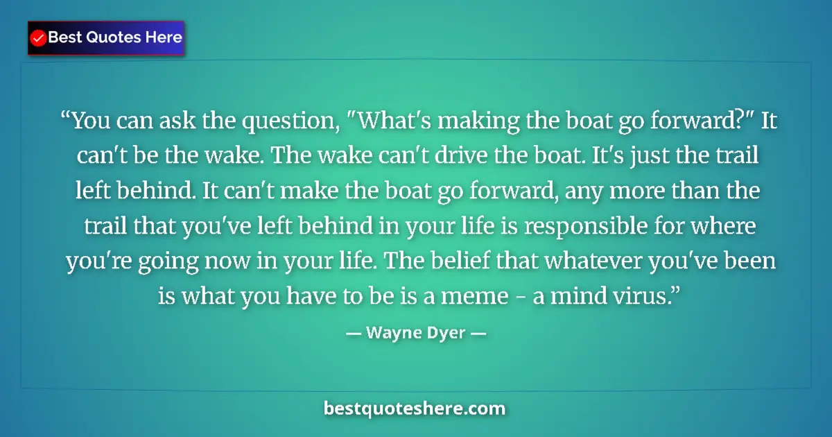 Quote by Wayne Dyer: You can ask the question, 