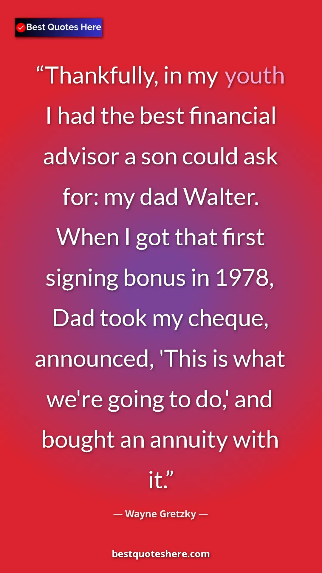 Pinterest quote poster by Wayne Gretzky: "Thankfully, in my youth I had the best financial advisor a..."