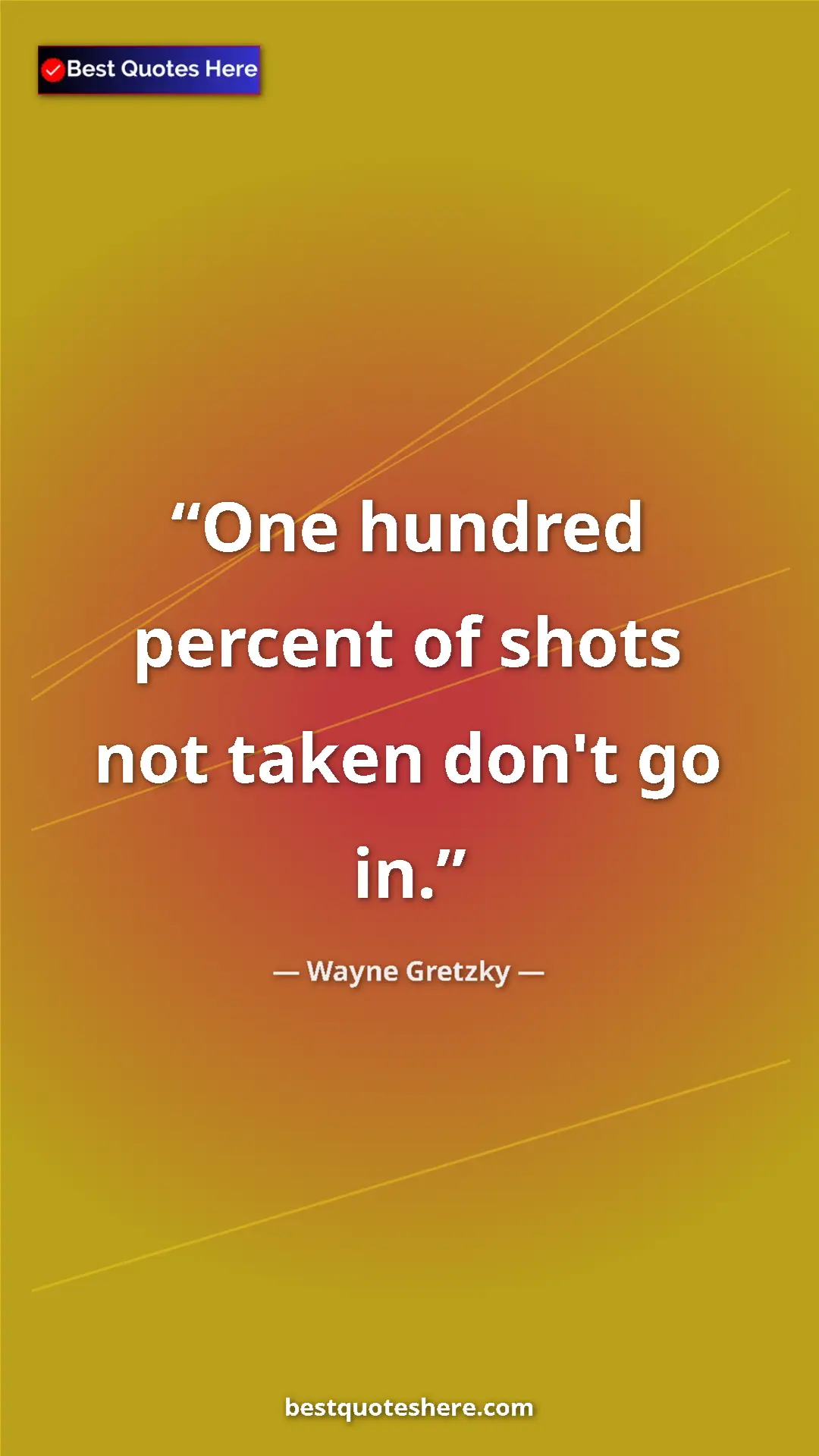 Pinterest quote poster by Wayne Gretzky: "One hundred percent of shots not taken don't go in."