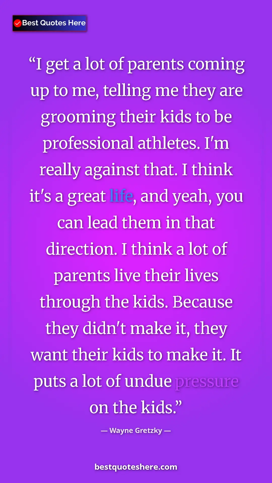 Wayne Gretzky Quote Card: "I get a lot of parents coming up to me, telling me they are..." Pinterest quote poster by Wayne Gretzky: "I get a lot of parents coming up to me, telling me they are..."